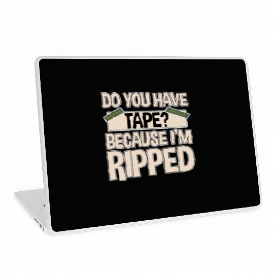Do You Have Tape Because I'm Ripped 2 Laptop Skins