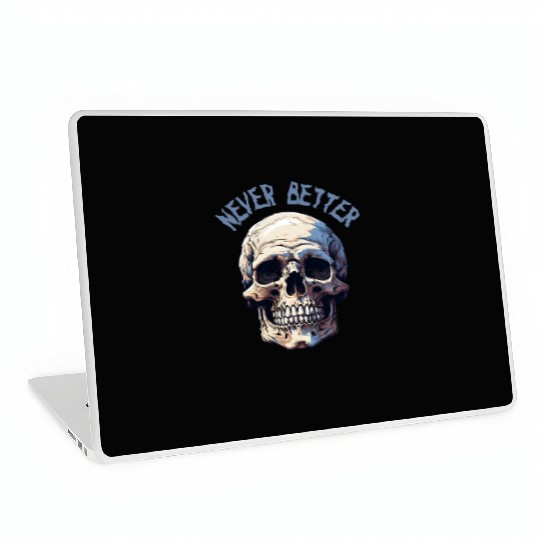 Never Better Skeleton Funny Halloween Skull Laptop Skins