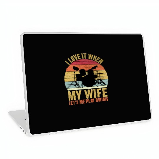 I Love It When My Wife Let s Me Play Drums Laptop Skins