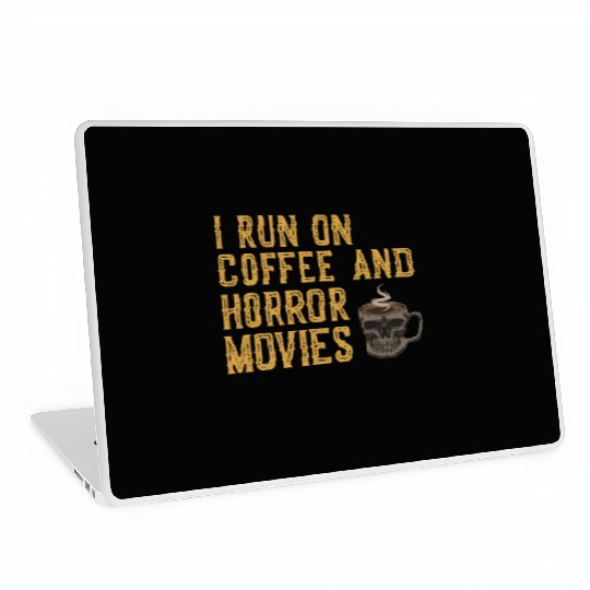 I Run On Coffee And Horror Movies Laptop Skins