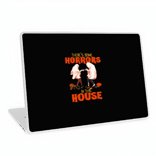 There's Some Horrors In This House Funny Halloween Laptop Skins