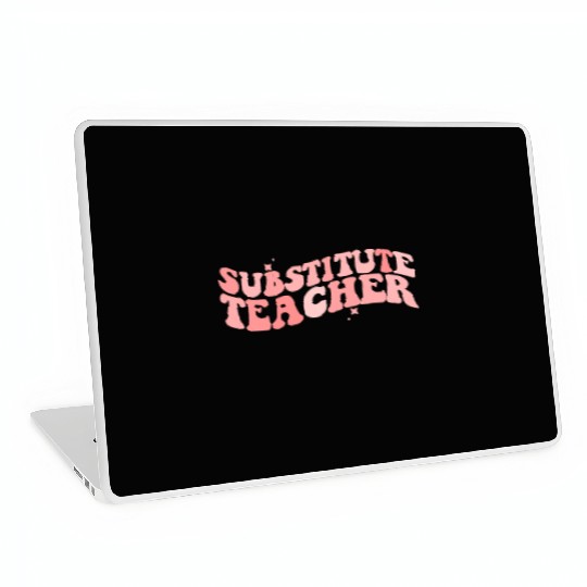 Substitute Teacher Back To School Sub Teacher Laptop Skins