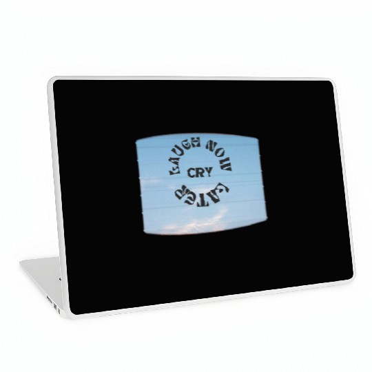 LAUGH NOW CRY LATER NEW DESIGN OBO87 Laptop Skins
