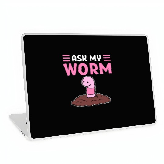 Ask My Worm Worm Farming Vermiculture Worm Farmer Laptop Skins