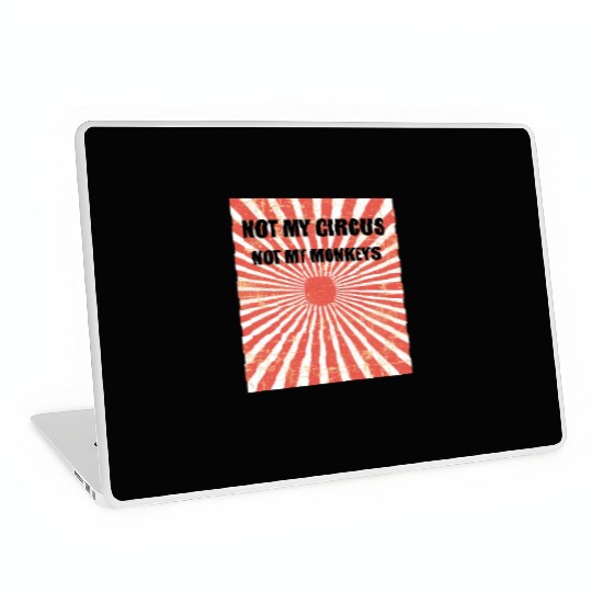 Not My Circus Not My Monkeys - Circus Carnival Laptop Skins