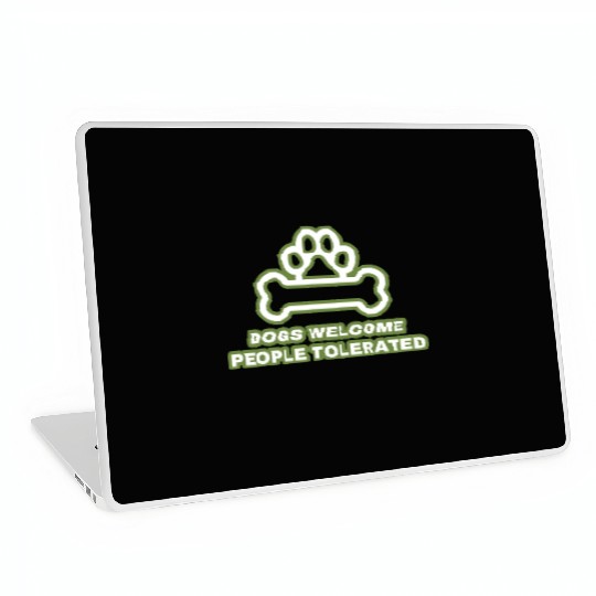 Dogs welcome people tolerated Laptop Skins
