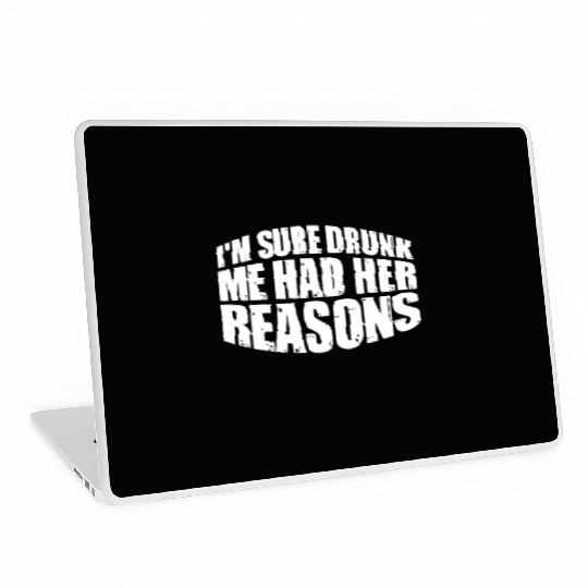 I'm Sure Drunk Me Had Her Reasons 32 Laptop Skins