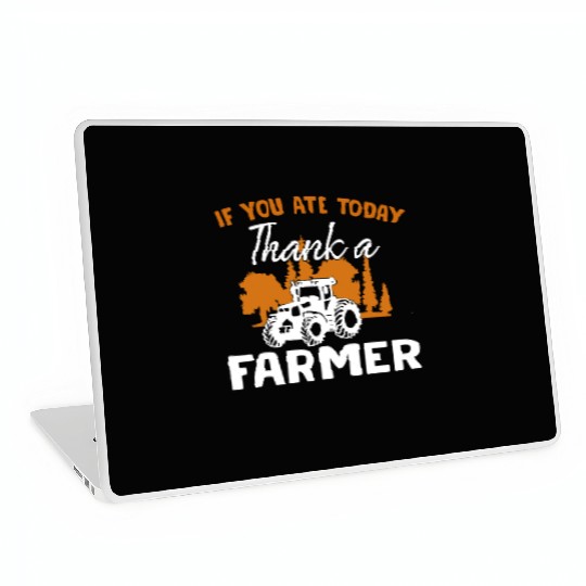 If You Ate Today Thank A Farmer Farmer Laptop Skins