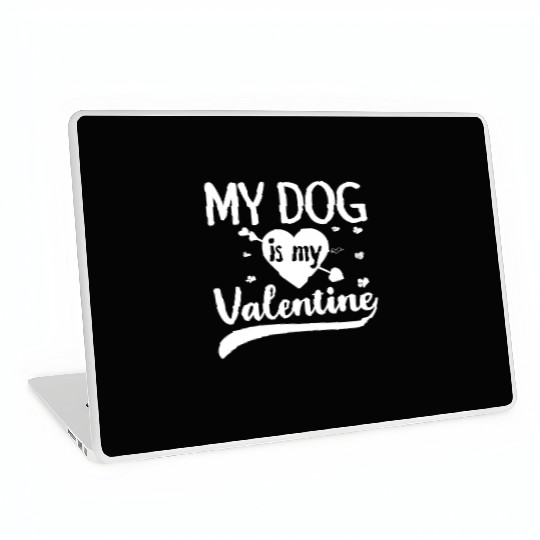 My Dog Is My Valentine Gift For Dog Lover Laptop Skins
