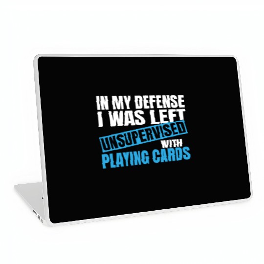 In My Defense I Was Left Unsupervised Playing Laptop Skins