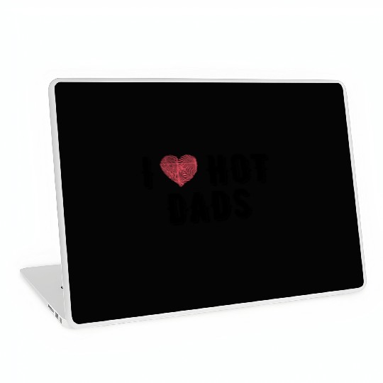 I Love Hot Dads Funny Dad Gifts For Fathers Day Laptop Skins