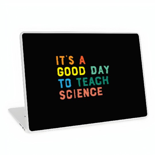 It's a Good Day to Teach Science Laptop Skins