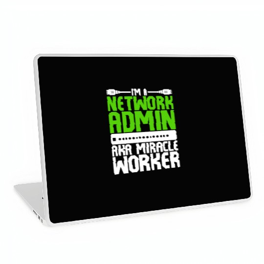 I'm A Network Admin Aka Miracle Worker Laptop Skins