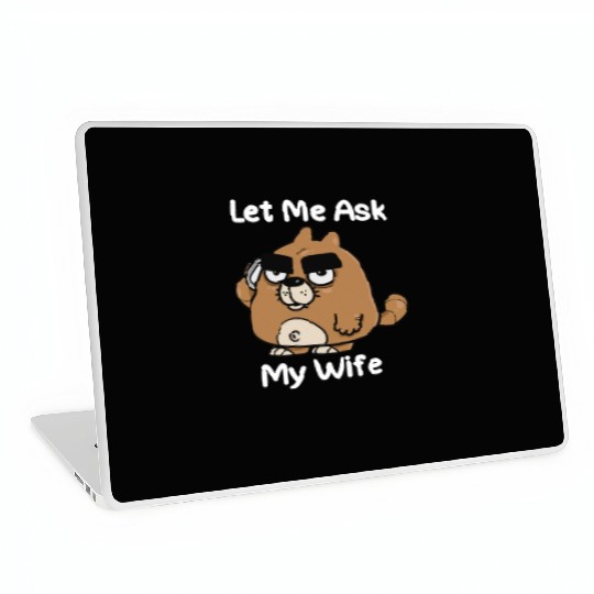Let Me Ask My Wife Laptop Skins