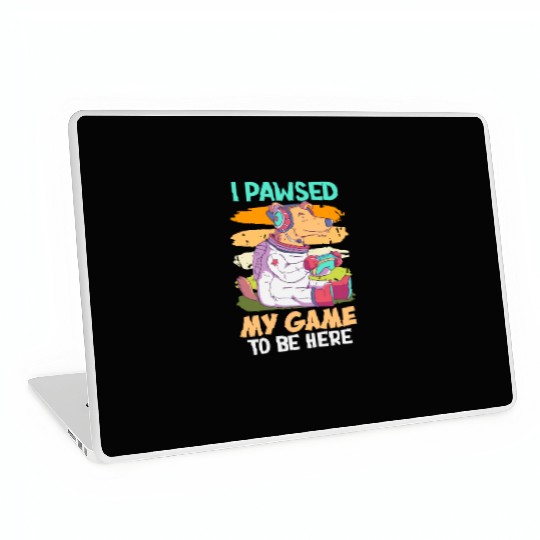 Gamer I Paused my Game To Be Here Stop Laptop Skins