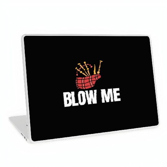 Blow Me Bagpipe Lover Bagpiper Classical Marching Laptop Skins