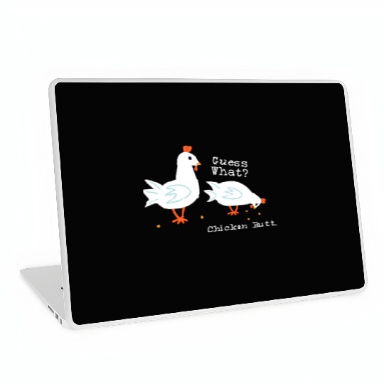 Guess What Chicken Butt Laptop Skins
