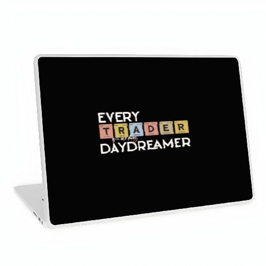 Every Trader is a Big Daydreamer Laptop Skins