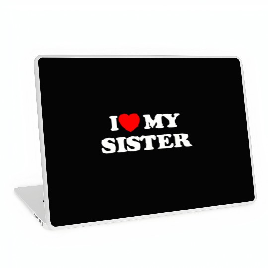 I love my sister Laptop Skins