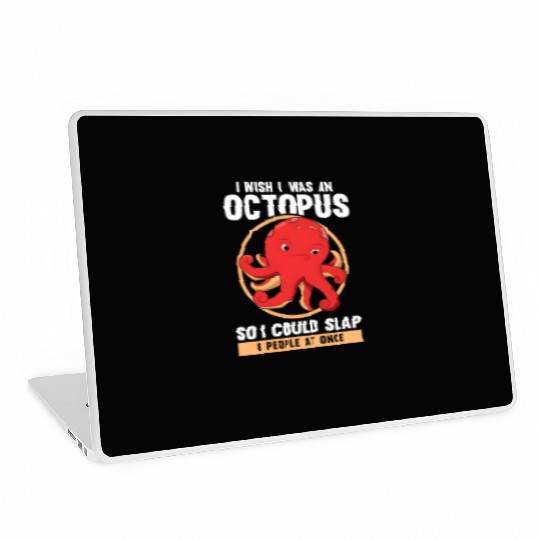 I Wish I Was An Octopus Slap 8 People At Once Sea Laptop Skins