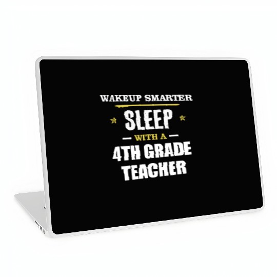 Wakeup Smarter Sleep WIth 4th Grade Teacher Gift Laptop Skins