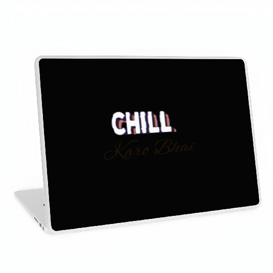 Chill karo bhai (urdu) ' Just chill my dear' Laptop Skins