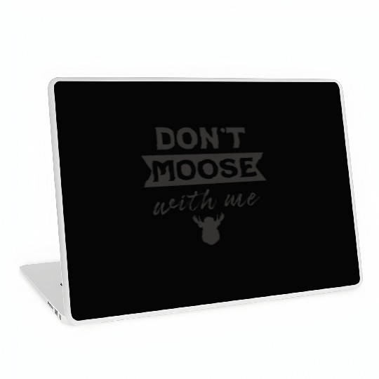 Don't Moose With Me Funny Elk Moose Laptop Skins