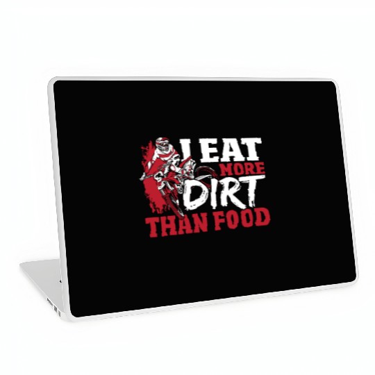 I Eat More Dirt Than Food Motocross Dirt Bike Laptop Skins