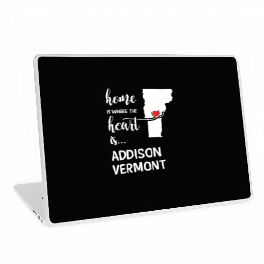 Addison County Vermont Is Where My Heart Is Gift Laptop Skins