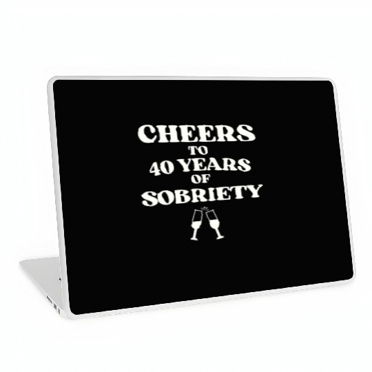 Cheers to 40 YEARS of Sobriety Sober Humor Fun Cel Laptop Skins