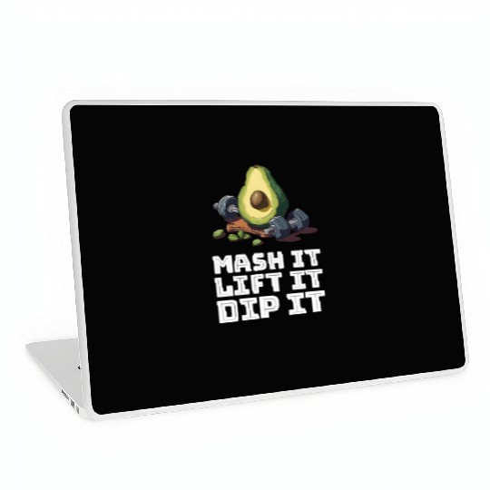 Mash it, Lift it, Dip it Avocado Gym Laptop Skins