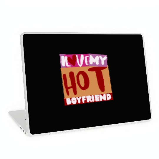 Funny hot boyfriend quote i love my hot boyfriend Laptop Skins