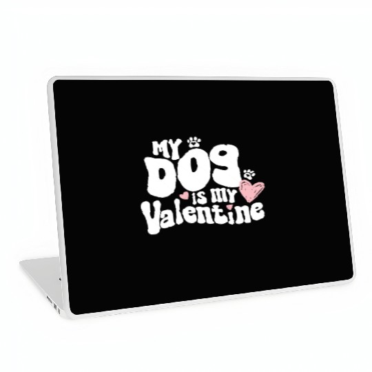 "My dog is my Valentine"/ V-Day Laptop Skins
