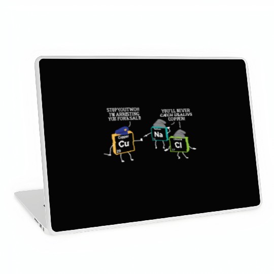 Stop You Two I'M Arresting You Salt Copper Science Laptop Skins