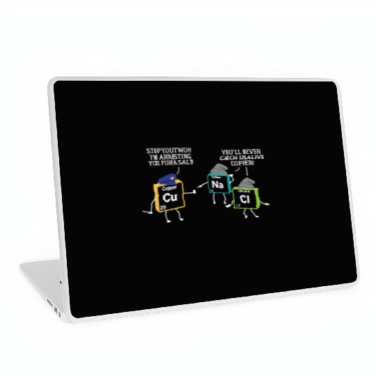 Stop You Two I'M Arresting You Salt Copper Science Laptop Skins