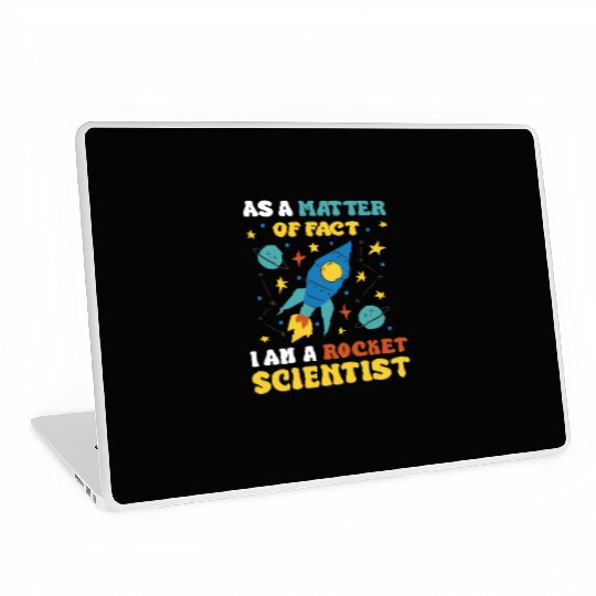 AS A Matter Of Fact I Am A Rocket Scientist Laptop Skins