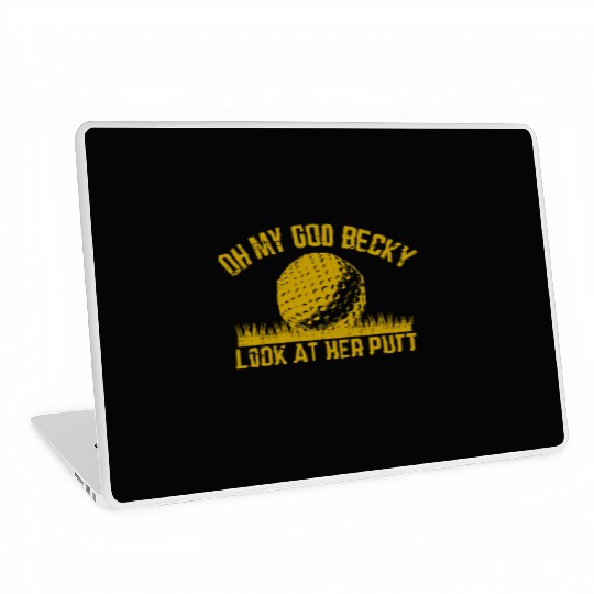 Golfing Design Oh My God Becky Look At Her Putt Laptop Skins