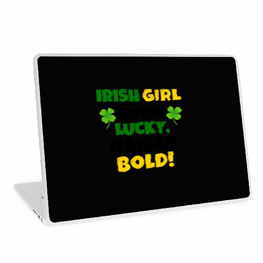 Born Lucky, Raised Bold Irish Girl St Patricks day Laptop Skins