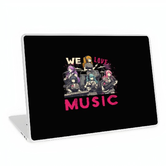 We Love Music Anime Manga Band Kawaii Waifu Otaku Laptop Skins