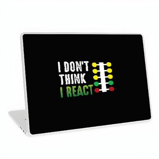 Drag Racing I Don't Think I React Laptop Skins