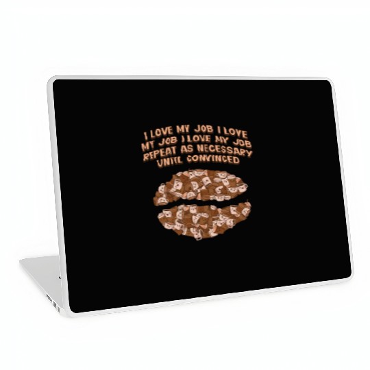 I Love My Job Repeat Until Convinced Sayings Cowor Laptop Skins