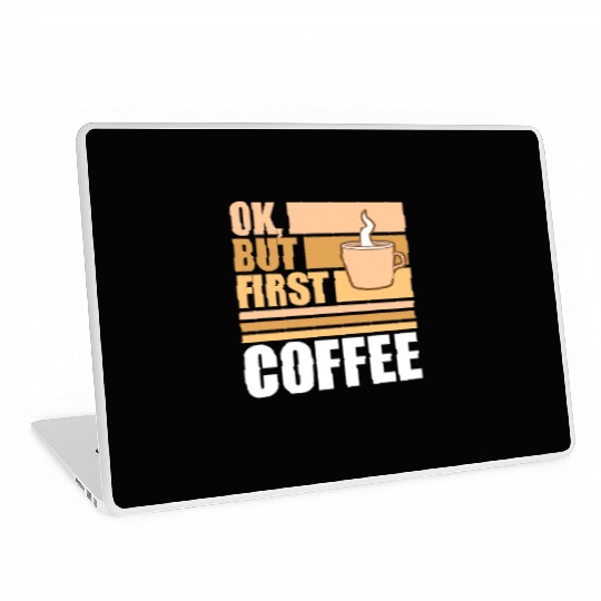 But First Coffee Funny Addicted Caffeine Lover Laptop Skins