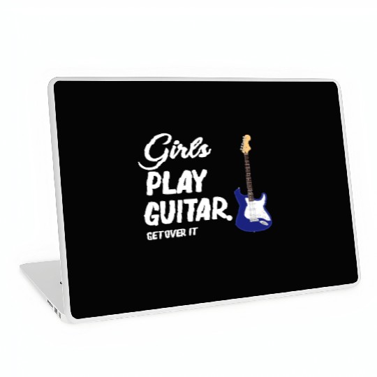 Girls Play Guitar. Get Over It. Female Guitarist Laptop Skins