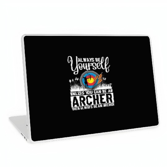 Archery Always Be Yourself Unless You Can Be An Laptop Skins