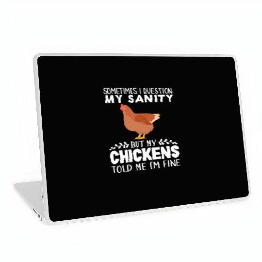 Sometimes I Question My Sanity But My Chickens Laptop Skins