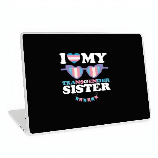 I Love My Transgender Sister Family Trans LGBTQ Laptop Skins