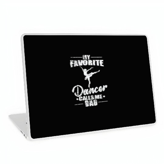 Ballet: My favorite Dancer calls me Dad Laptop Skins