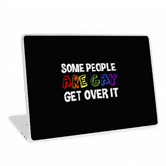 Some People Are Gay Get Over It Laptop Skins