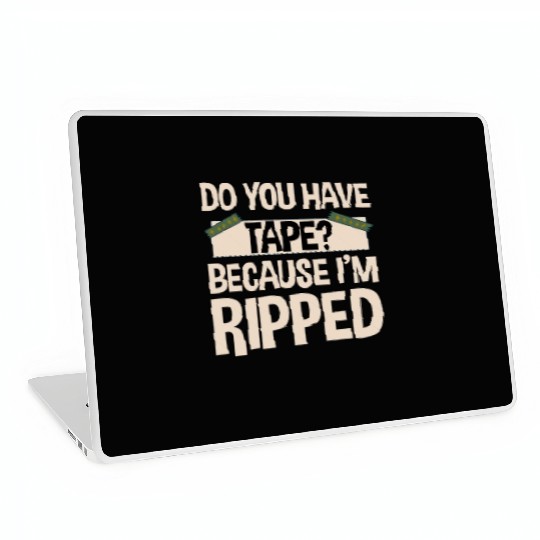Do You Have Tape Because I'm Ripped 2 Laptop Skins