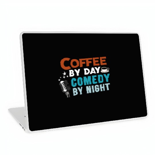 Coffee By Day Comedy By Night Comedian Laptop Skins